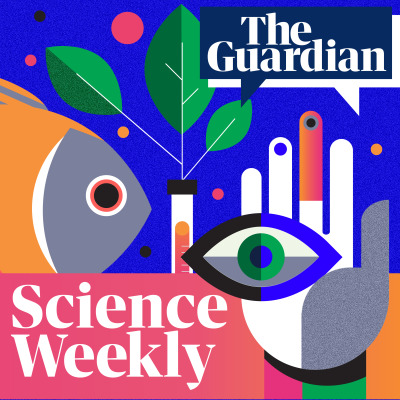 The Guardian's Science Weekly