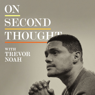 On Second Thought: The Trevor Noah Podcast