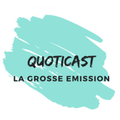 QuotiCast -  La Grosse Emission
