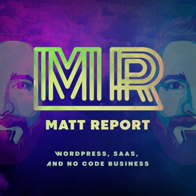 Matt Report - A WordPress podcast for digital business owners