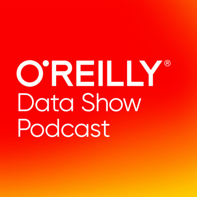 O'Reilly Data Show - O'Reilly Media Podcast