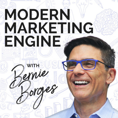 Modern Marketing Engine podcast hosted by Bernie Borges