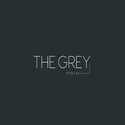 The Grey Podcast