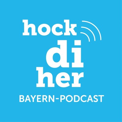 #hockdiher, der Bayern-Podcast Geschichten aus Bayern