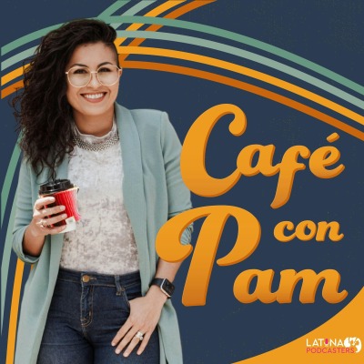 Cafe con Pam Podcast