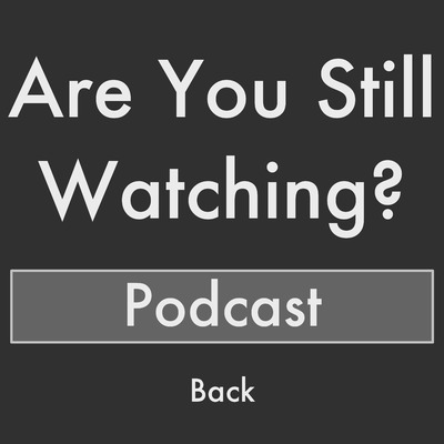 Are You Still Watching Podcast: Reviews on Books, Movies, TV and Audio